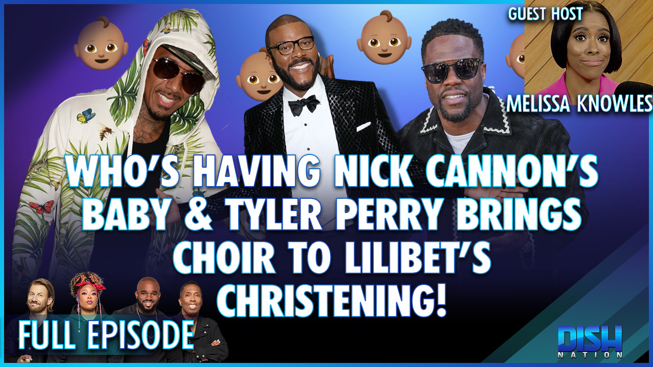 Who’s Having Nick Cannon’s Baby & Tyler Perry Brings Choir to Lilibet’s