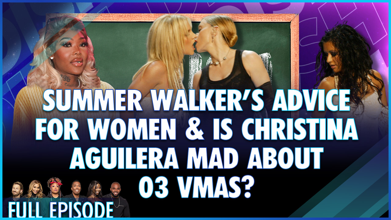 Summer Walker’s Advice for Women & Is Christina Aguilera Mad About 03